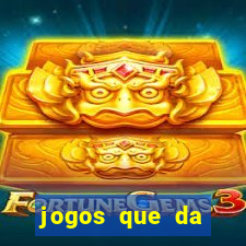 jogos que da dinheiro sem depositar